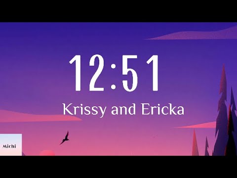 12:51 - Krissy and Ericka (Lyrics)