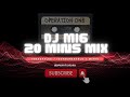 Operation dnb  mi6  20 min mix sessions