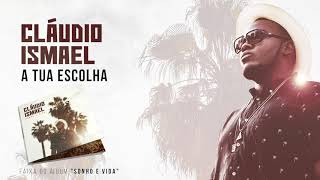 Video thumbnail of "Cláudio Ismael - A Tua Escolha (Official Audio)"