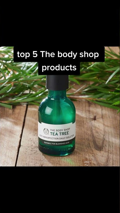 The body shop s top five best skin care products #sachayreviews