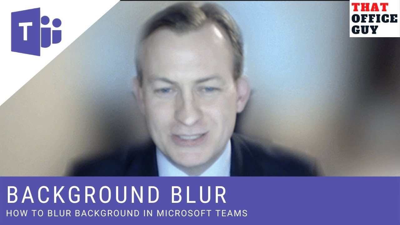 How to Blur Background in Microsoft Teams [Microsoft Teams Tutorial] -  YouTube