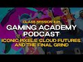 GQAzndood Gaming Academy Class #45 8/19 | Iconic Pixels, Cloud Futures, and the Final Grind
