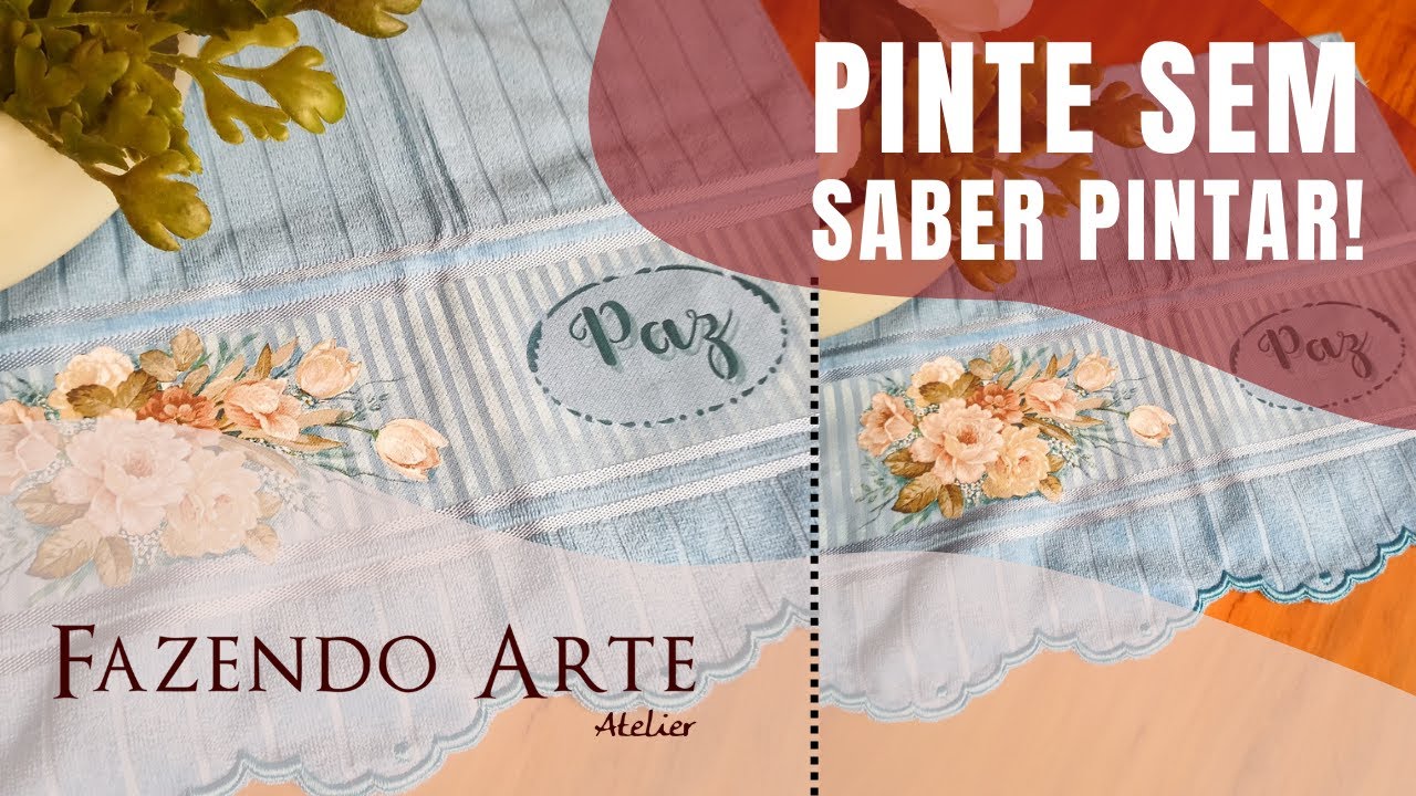 PINTE SEM SABER PINTAR, Como Decorar uma Toalha com Decoupage e Stencil EP - 121