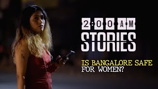 Is Bangalore Safe For Women At Night? | 2 AM stories | EP 7