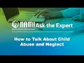 NAMI Ask the Expert: How to Talk About Child Abuse and Neglect