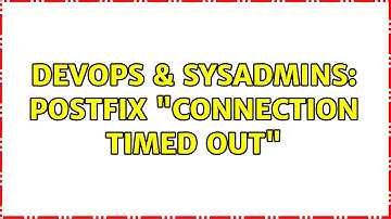 DevOps & SysAdmins: Postfix "Connection timed out"
