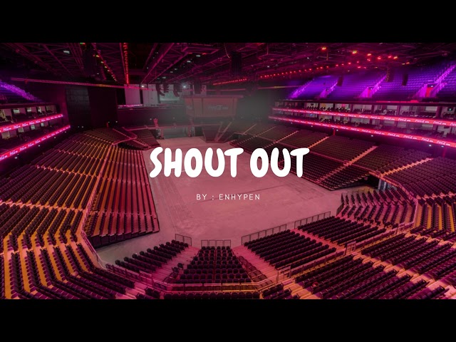 shout out by enhypen but you're in an empty arena [ use earphones ]🎧🎶 class=