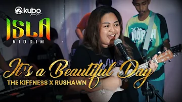 It's A Beautiful Day - The Kiffness, Rushawn | Isla Riddim Rendition