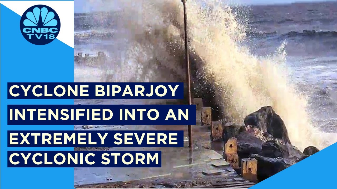 Cyclone Biparjoy Intensified Into An Extremely Severe Cyclonic Storm | CNBC TV18