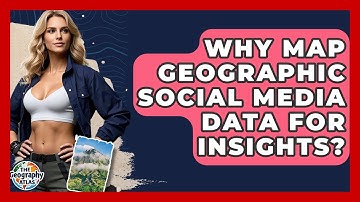 Why Map Geographic Social Media Data For Insights? - The Geography Atlas