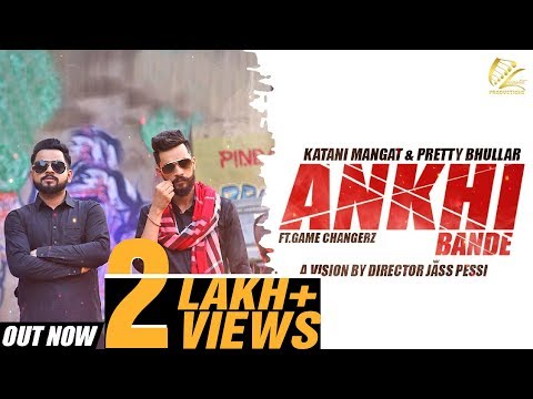 ANKHI BANDE -Full Video 2018 | Katani Mangat & Pretty Bhullar | Leinster Productions