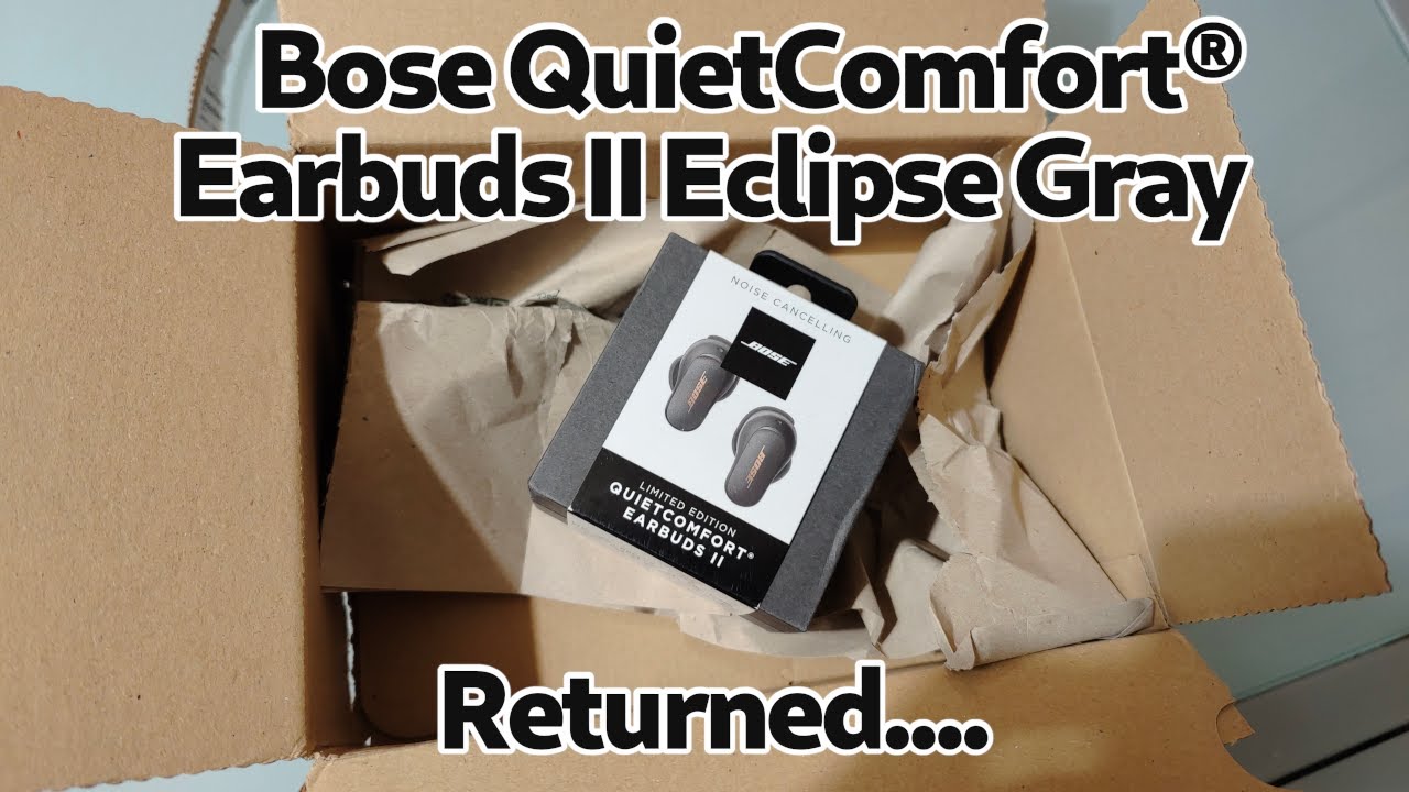 I returned the Bose QuietComfort Earbuds II