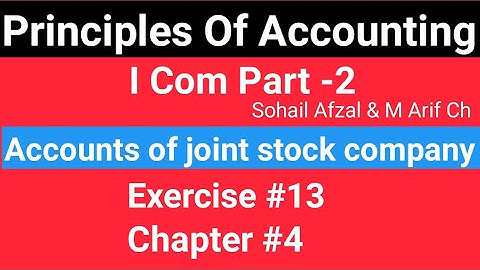 I com -2|Chap #4 |Exer#13 |Accounts of joint stock company| Principles of Accounting by Sohail Afzal