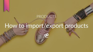 How to import/export products | GoodBarber Shopping Apps Tutorials