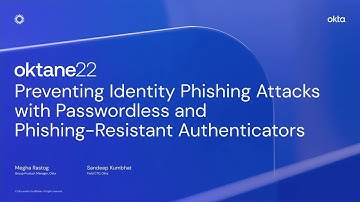 Preventing Phishing Attacks with Passwordless and Phising-Resistant Authenticators | Oktane 2022
