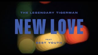 THE LEGENDARY TIGERMAN - New Love feat. BEST YOUTH chords