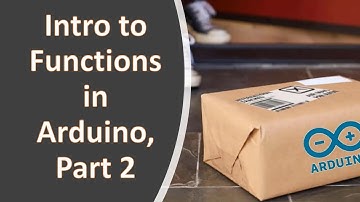 Intro to Functions in Arduino Part 2