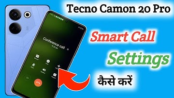 Tecno camon 20 pro me Smart Call Setting kaise kare, Tecno camon 20 pro video call kaise kare