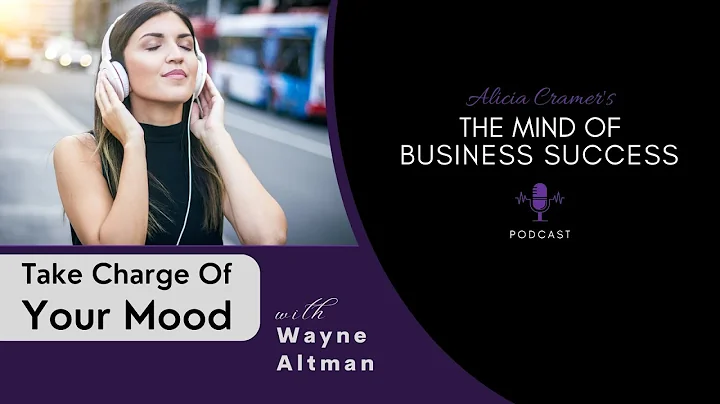 Take Charge Of Your Mood with Wayne Altman