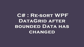 C# : Re-sort WPF DataGrid after bounded Data has changed