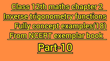 Examples of inverse trigonometry functions of class 12th from NCERT exemplar book(18) #mathswala