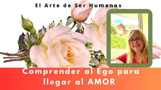 🙏Comprender al Ego para llegar al AMOR 💜