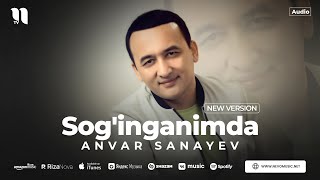 Anvar Sanayev - Sog'inganimda (new version)