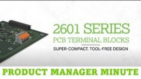 Product Manager Minute: 2601 Series PCB Terminal Blocks