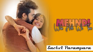 Mehndi Wale Haath Wo Tere Sachet Parampara New Song Am 