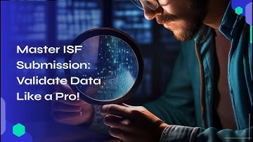 Master ISF Submission: Validate Data Like a Pro!