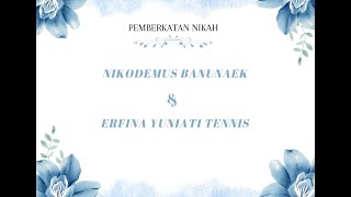 PEMBERKATAN NIKAH ( NIKODEMUS BANUNAEK & ERFINA YUNIATI TAFULI )