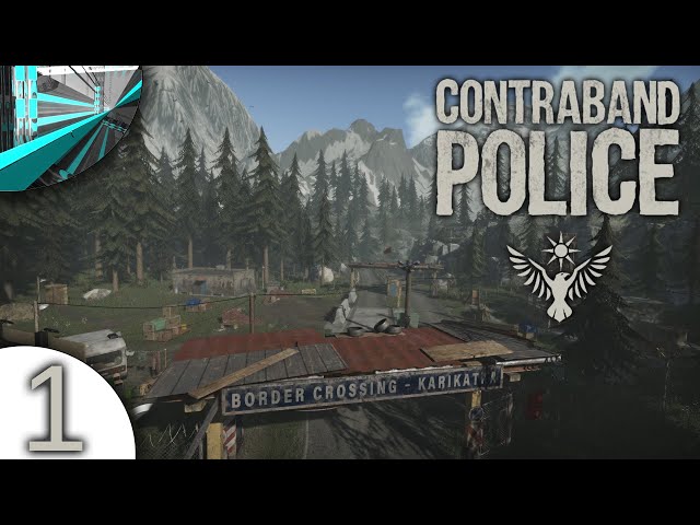 CONTRABAND POLICE PT#01 - Começando meus trabalhos na fronteiro 