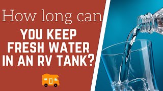 How Long Can You Keep Fresh Water In The RV Tank Before It Turns? How Long Can You Keep Fresh Water In The RV Tank Before It Turns?