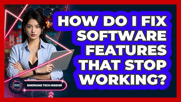 How Do I Fix Software Features That Stop Working? - Emerging Tech Insider