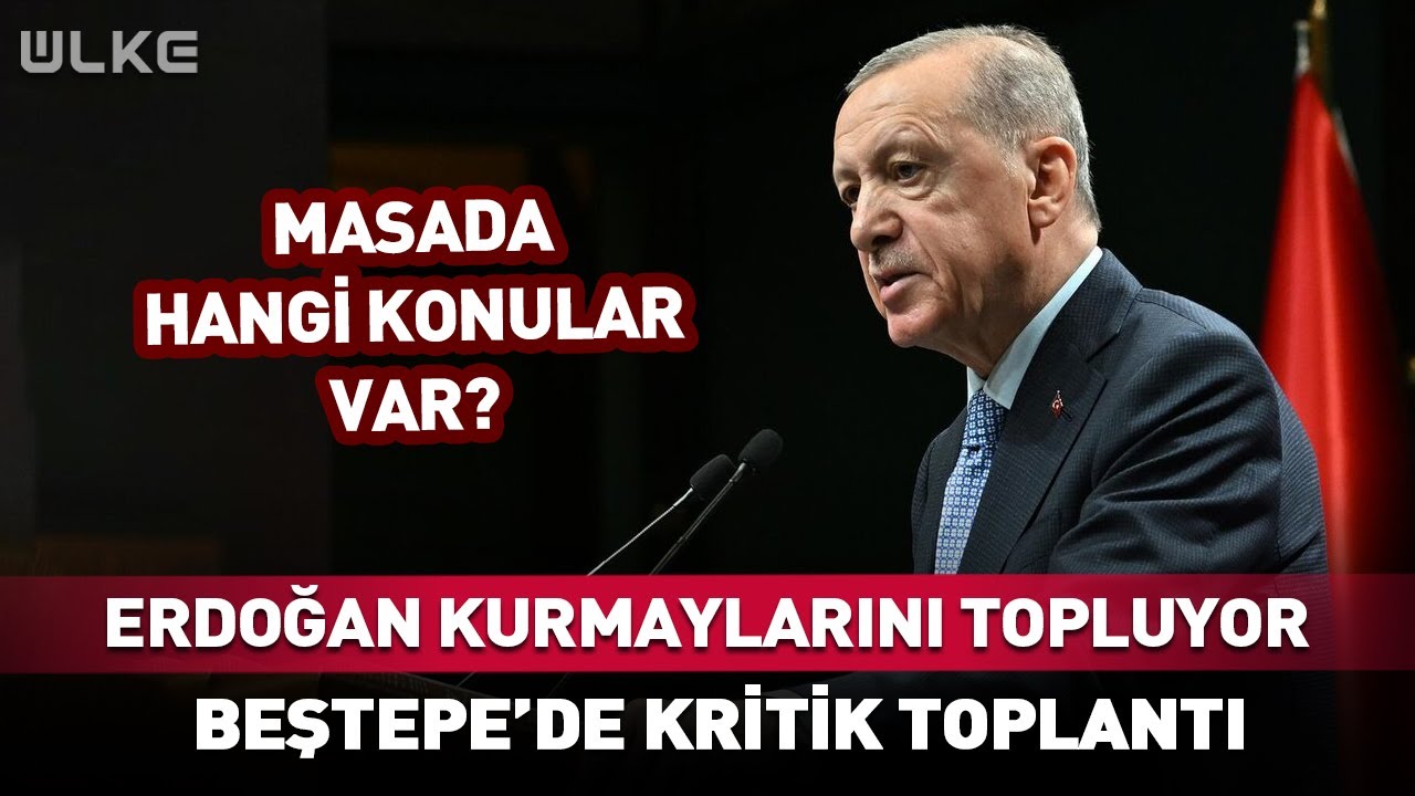 Erdoğan Kurmaylarını Topluyor! Beştepe'de Kritik Toplantı 