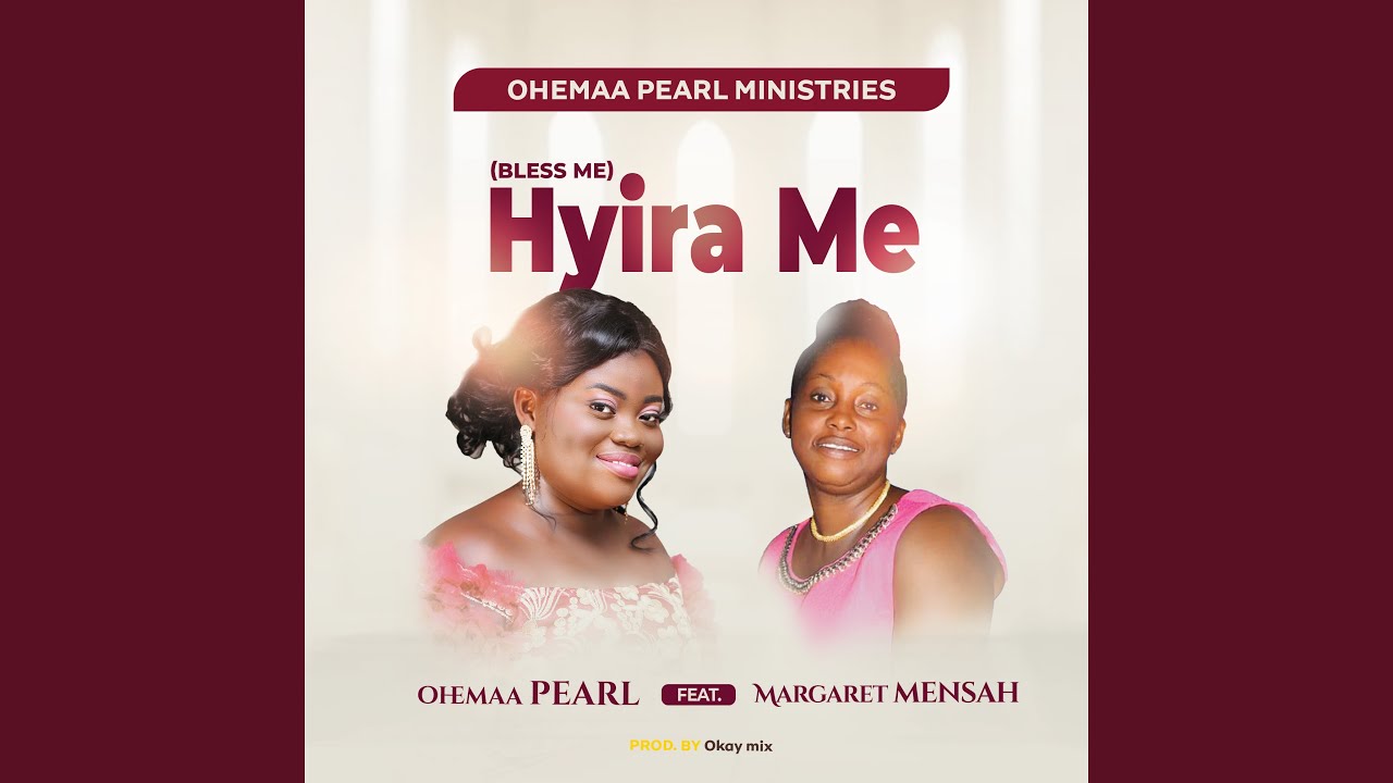 Hyira Me feat Margaret Mensah Bless Me