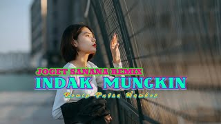 JOGET MINANG REMIX TERBARU - INDAK MUNGKIN || REMIX PUTRA WAMBES || JOGET SANANA MIX 2026