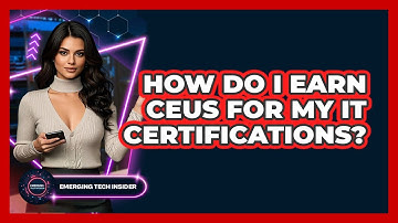 How Do I Earn CEUs For My IT Certifications? - Emerging Tech Insider