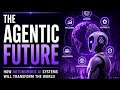 The Agentic Future | How Autonomous AI Systems Will Transform the World | Uplatz