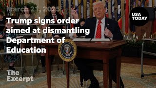 Trump signs order aimed at dismantling Department of Education | The Excerpt