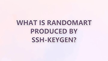What is randomart produced by ssh-keygen? (4 SOLUTIONS!!)