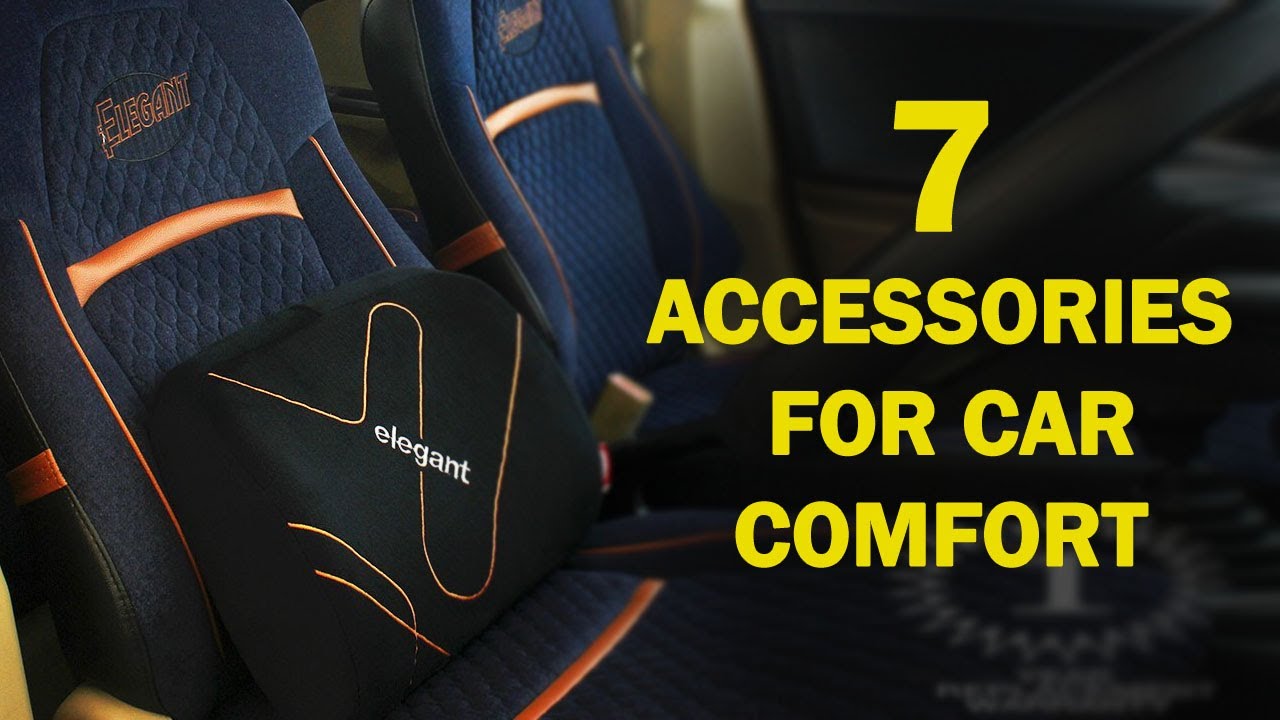 7 ACCESSORIES FOR CAR COMFORT