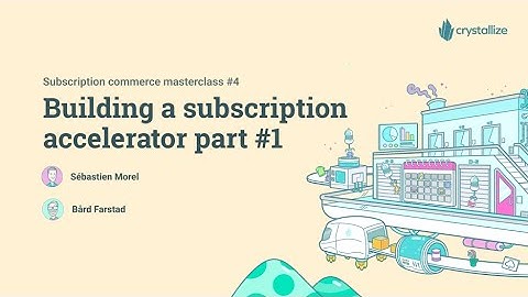 Building a subscription accelerator part 1