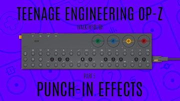 Teenage Engineering OP-Z Walkthrough (Punch-In Effects)