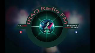 راديو اغاني عراقية بث مباشر iraqi songs2022/ Iraq Radio FM - Livestreamm