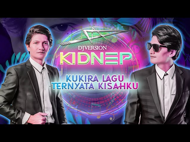 KIDNEP OFFICIAL - KUKIRA LAGU TERNYATA KISAHKU DJ (J83 Entertainment) class=