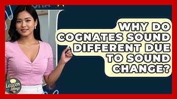 Why Do Cognates Sound Different Due To Sound Change? - Lexicon Lounge