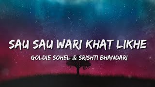 Sau Sau Wari Khat Likhe (Lyrics) - Goldie Sohel & Srishti Bhandari