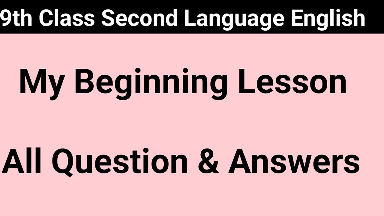 My Beginning Lesson All Question & Answers 9 Class Second Language ...