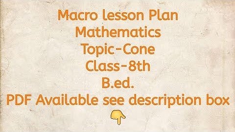 Macro lesson Plan/Mathematics/Topic-Cone/Class-8th/B.ed./PDF Available